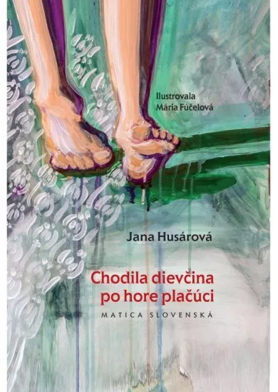 Chodila dievčina po hore plačúci