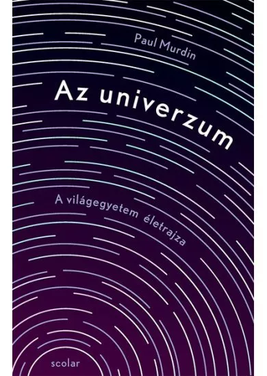 Az univerzum - A világegyetem „életrajza”