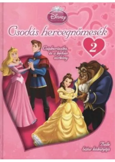 CSODÁS HERCEGNŐMESÉK 2. /CSIPKERÓZSIKA, ÉS A KEDVES SÁRKÁNY - BELLE BÁTOR KISKUTYÁJA