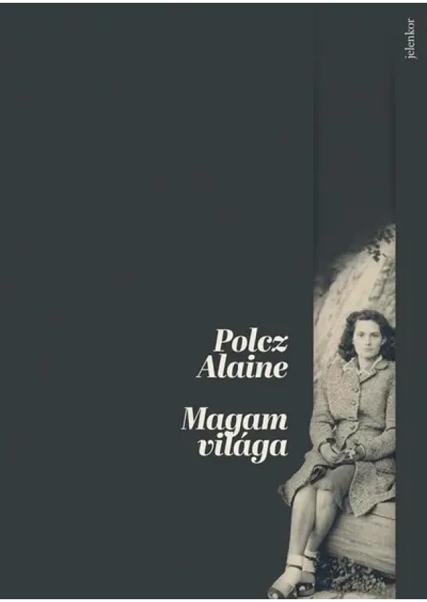 Polcz Alaine - Magam világa - Emlékkönyv a szerző születésének 100. évfordulójára (új kiadás)