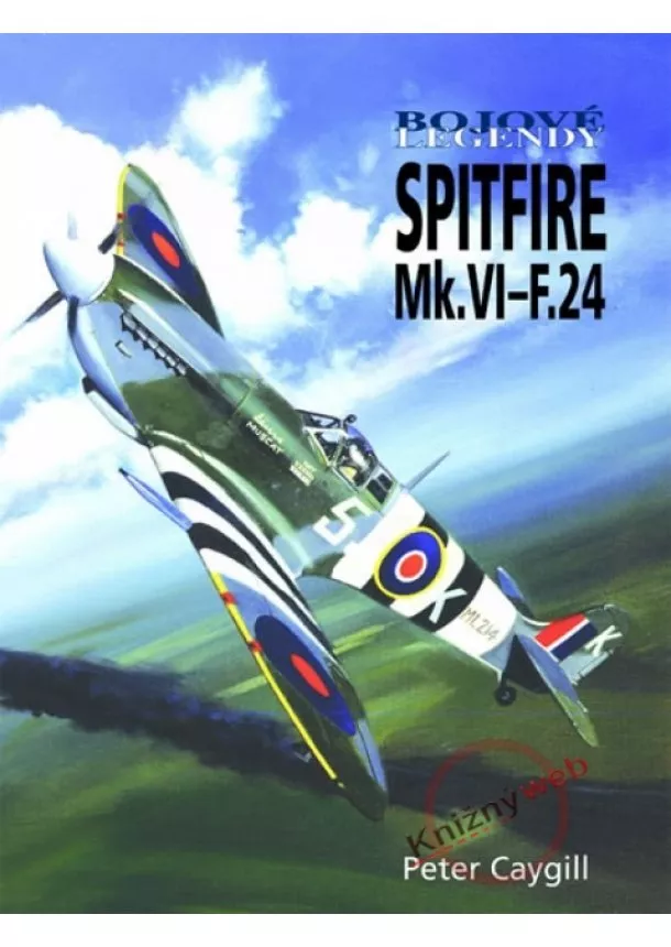 Peter Caygill - Bojové legendy - Spitfire Mk.VI-F.24